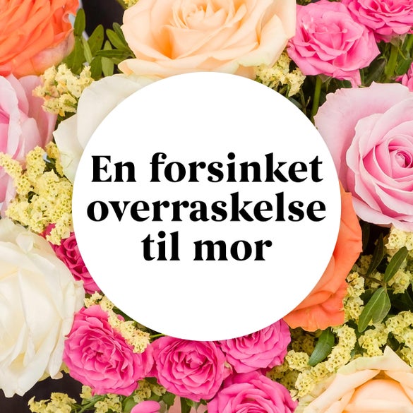 En forsinket overraskelse til mor